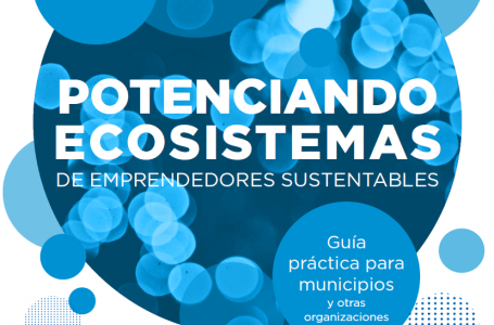 Se lanzó una guía para potenciar emprendimientos sustentables