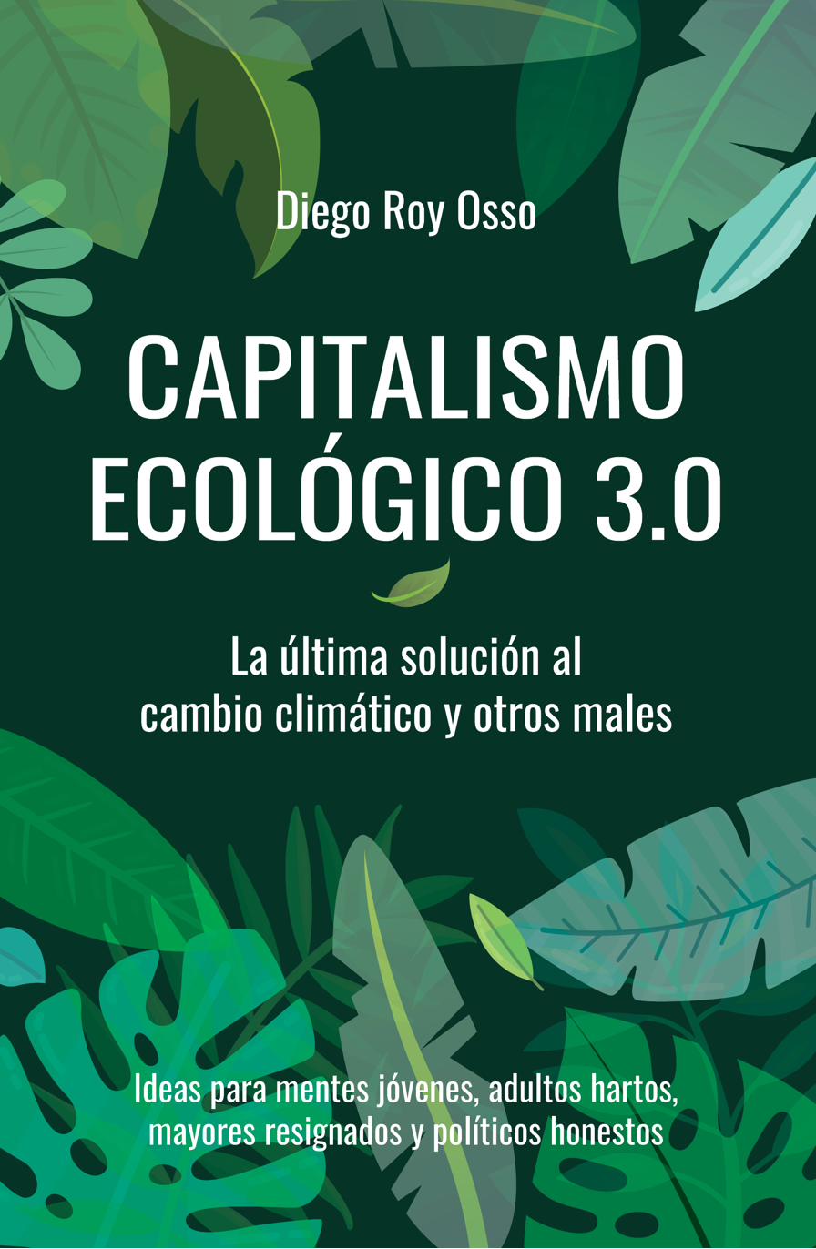 Lecturas: Capitalismo Ecológico 3.0, de Diego Roy Osso