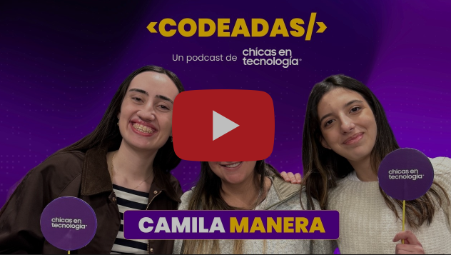 Chicas en Tecnología lanzó Codeadas: el podcast que conecta a jóvenes con mujeres líderes